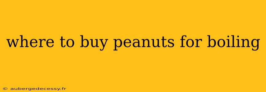 where to buy peanuts for boiling