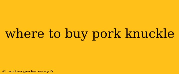 where to buy pork knuckle