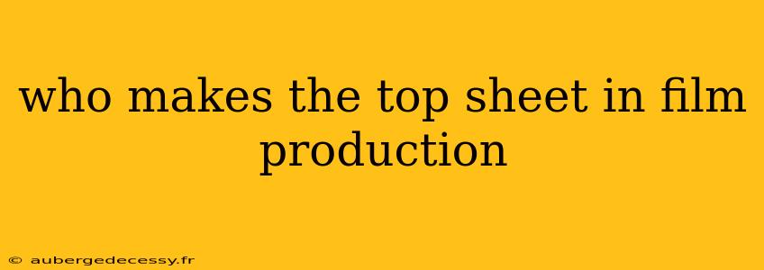 who makes the top sheet in film production