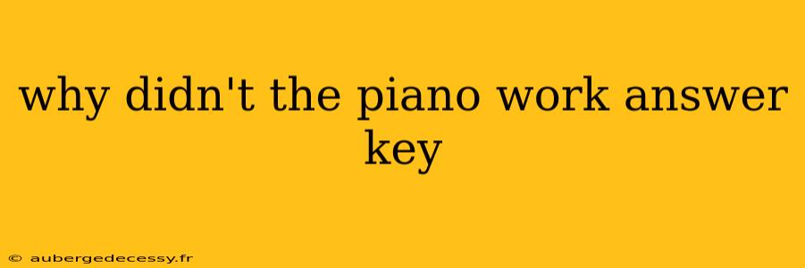 why didn't the piano work answer key