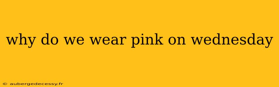 why do we wear pink on wednesday