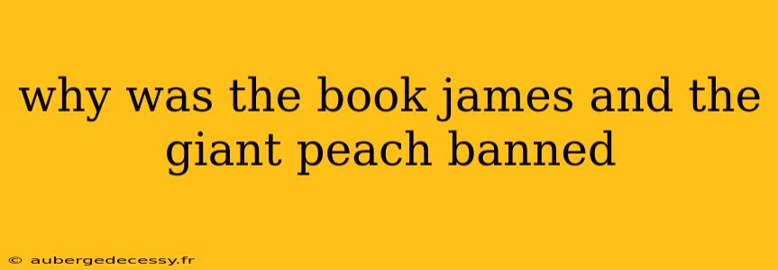 why was the book james and the giant peach banned