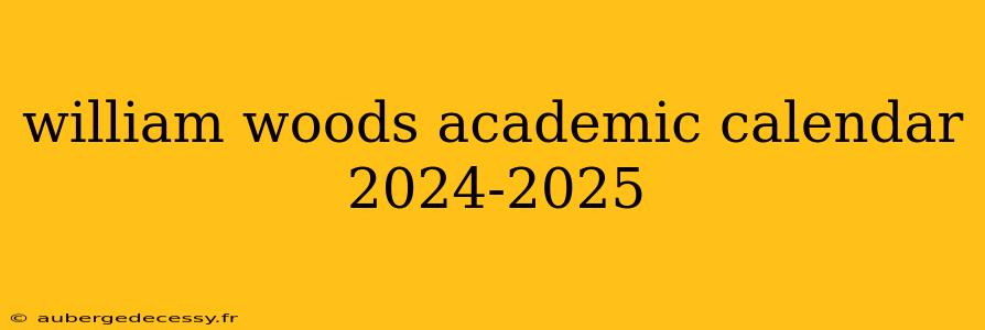 william woods academic calendar 2024-2025