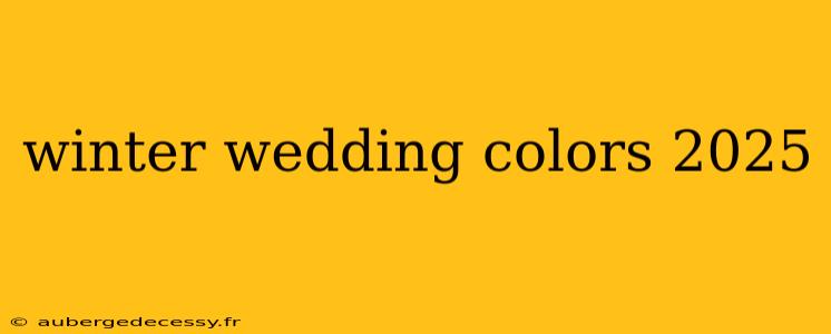 winter wedding colors 2025