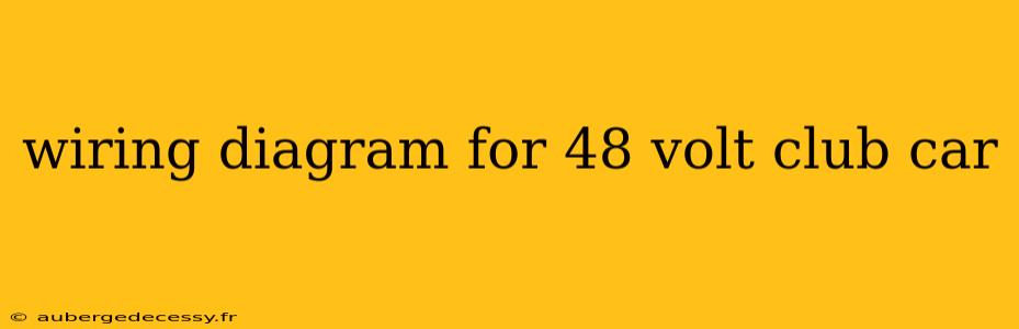 wiring diagram for 48 volt club car