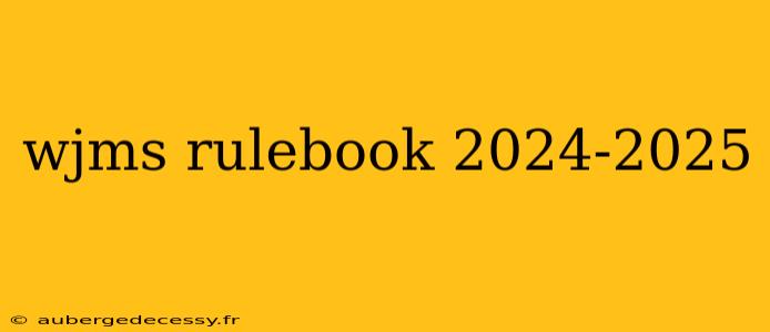 wjms rulebook 2024-2025