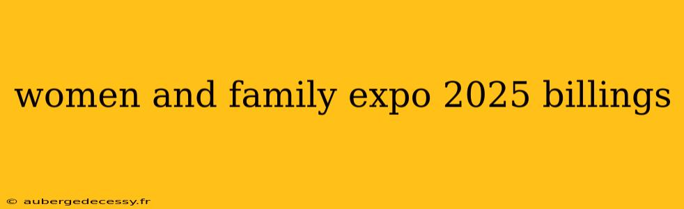 women and family expo 2025 billings