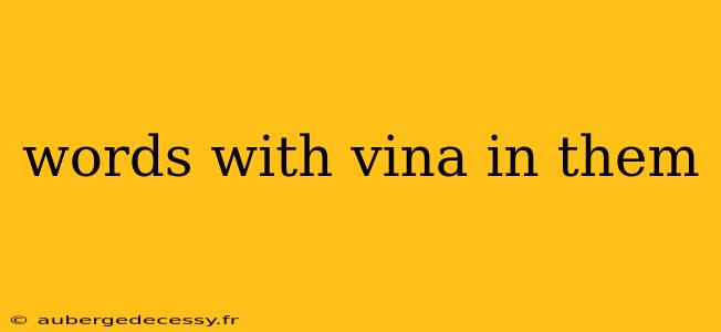 words with vina in them