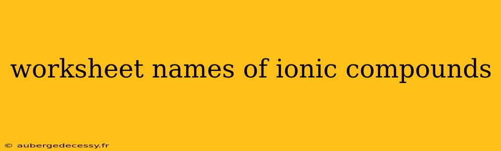 worksheet names of ionic compounds