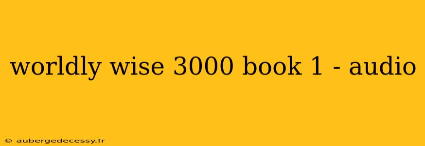 worldly wise 3000 book 1 - audio