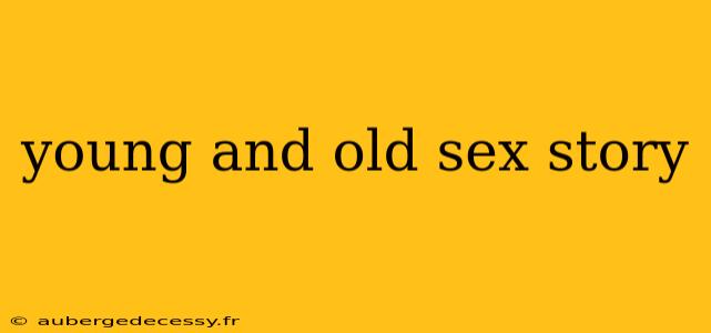 young and old sex story