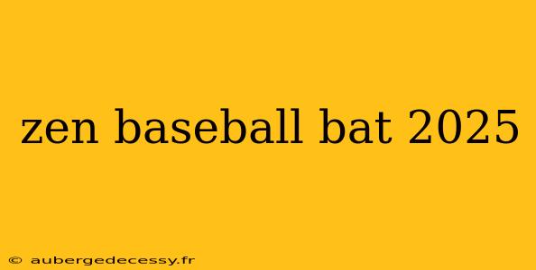 zen baseball bat 2025